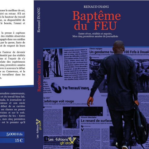 Littérature : Le journaliste Renaud Inang raconte son "Baptême du feu" dans un livre